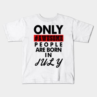 Awesome People Are Born in July Kids T-Shirt